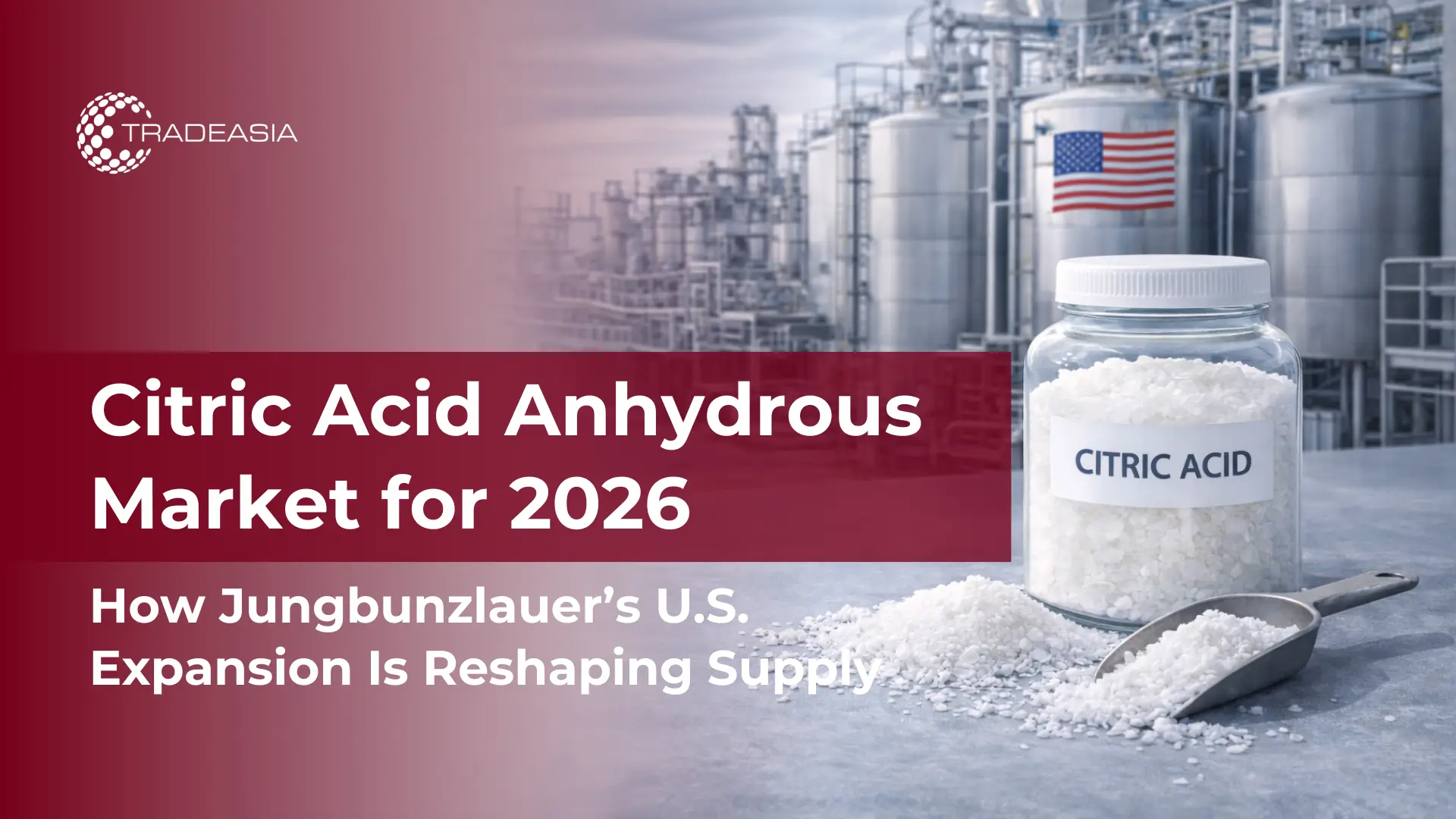Comment l'expansion de Jungbunzlauer aux États-Unis façonnera le marché de l'acide citrique anhydre en 2026